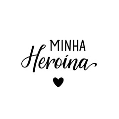 My hero in Portuguese. Ink illustration with hand-drawn lettering.