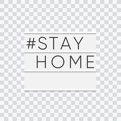 STAY HOME written in light box on transparent background. Healthcare and medical concept. Top view. Quarantine concept. vector eps 10