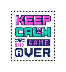 Pixel art poster with quote Keep calm and game over .