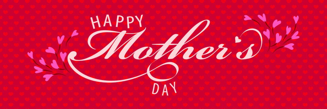 Happy Mother's Day holiday vector lettering banner design background with red hearts and flowers