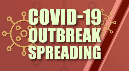 COVID-19 Outbreak Spreading - text written on virus background