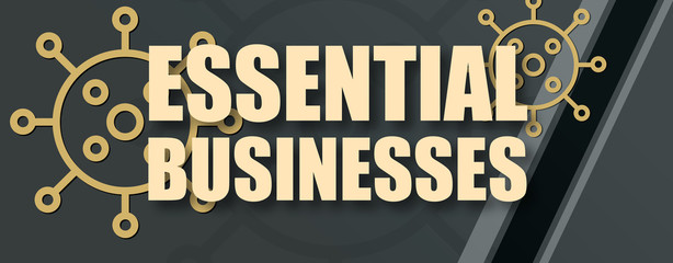 Essential Businesses - text written on virus background
