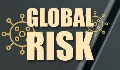 Fototapeta na wymiar Global Risk - text written on virus background