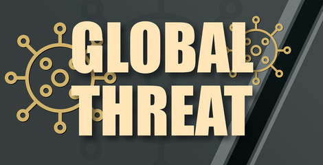 Global Threat - text written on virus background