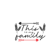 Obraz premium Family quote lettering typography. This is my family