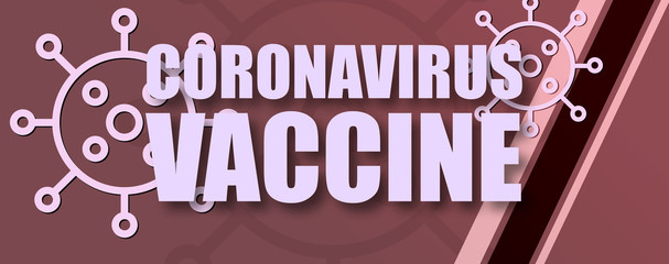 Coronavirus Vaccine - text written on virus background