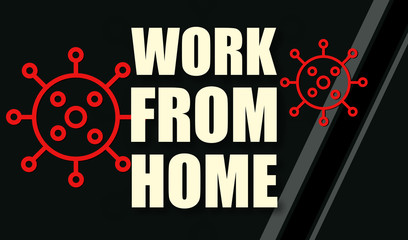 Fototapeta na wymiar Work From Home - text written on virus background