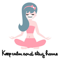 keep calm and stay home hand drawn vector brush lettering quote, quarantine Covid-19 coronavirus concept illustration with young girl practices yoga