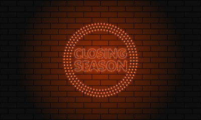 Neon dotted sign closing season in a circle on brick wall background. Red. Vector