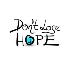 Don't Lose Hope Hand Written Symbol Isolated on White Background. Encouragement Concept.