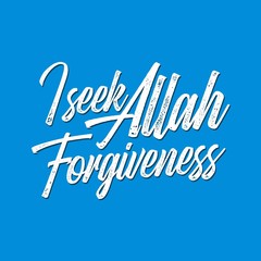 Islamic quote. I seek Allah's forgiveness. Beautiful hand lettering on blue background