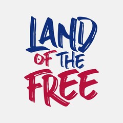 Modern brush Lettering. Land of the Free. For America USA Independence Day, Memorial Day, Fourth of July