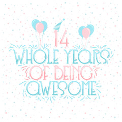 14 years Birthday And 14 years Wedding Anniversary Typography Design, 14 Whole Years Of Being Awesome Lettering.