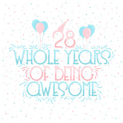 28 years Birthday And 28 years Wedding Anniversary Typography Design, 28 Whole Years Of Being Awesome Lettering.
