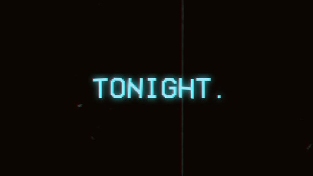 A scary VHS text Tonight, animated on black background. 4k video.