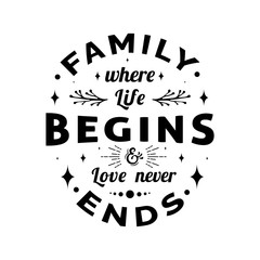 Family where life begins and love never ends -  text word Hand drawn Lettering card. Modern brush calligraphy t-shirt Vector illustration.inspirational design for posters, banners background.