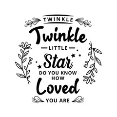 Twinkle twinkle little star - text word Hand drawn Lettering card. Modern brush calligraphy t-shirt Vector illustration.inspirational design for posters, flyers, , invitations, banners background.