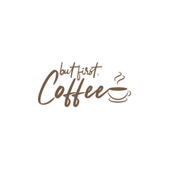 Food quote lettering typography. But first coffee