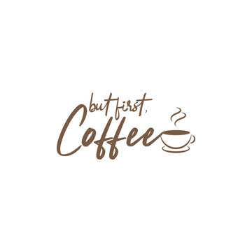 Food quote lettering typography. But first coffee