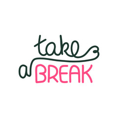 TAKE A BREAK card lettering. Lettering motivational design. Vector outline. Hand drawn. 