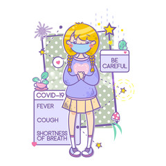 Vector cartoon illustration. Medical, social art, poster about coronavirus symptoms and text BE CAREFUL. Kawaii blonde girl with face mask and clean folded hands. Symbols of COVID-19, stars, plants