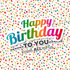 Colorful happy birthday to you greeting card with falling confetti.