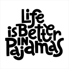 Life is better in pajamas