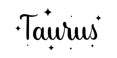 Taurus. Handwritten name of sign of zodiac. Modern brush calligraphy style. Black vector text isolated on white background with star elements