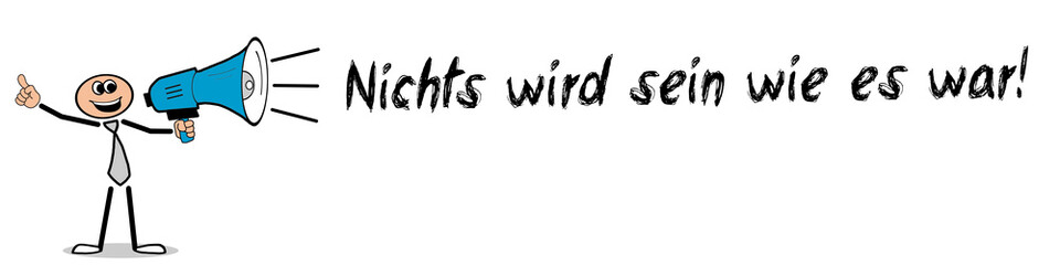 Nichts wird sein wie es war!