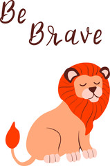 Be brave. Lion, animal, childish, hand drawn, lettering vector isolated illustration on white background. Concept for logo, cards, print 