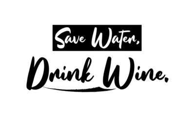 Save Water, Drink Wine Calligraphy Black Color Text On White Background