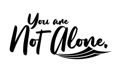 You are Not Alone Calligraphy Black Color Text On White Background