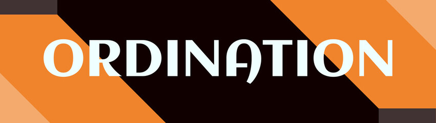 Ordination - text written on simple clear background