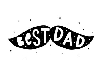 cute hand lettering quote for Father's day 'Best dad' inside moustache. Good for posters, cards, prints, stickers, t-shirt and mug decor.