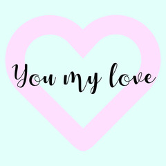 You my love. Vector Calligraphy saying Quote for Social media post