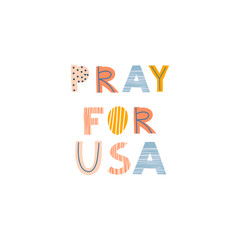 Pray for USA lettering phrase. Print for T-shirts, kids book, notebook, poster, postcard etc.Vector illustration. .