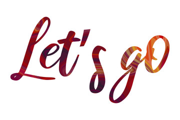Let’s go Colorful isolated vector saying
