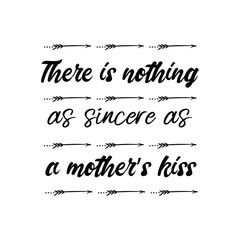 There is nothing as sincere as a mother’s kiss. Vector Quote