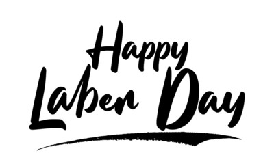 Happy Laber Day Phrase Saying Quote Text or Lettering. Vector Script and Cursive Handwritten Typography 
For Designs Brochures Banner Flyers and T-Shirts.