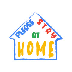 Please, stay at home poster design. Lettering typography design for self protection times and home awareness social media campaign and covid-19 prevention. Vector illustration.