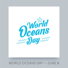 World oceans day emblem. Day of water dedicated to protect sea and environment. Typography design for banner, flyer, card, invitation.