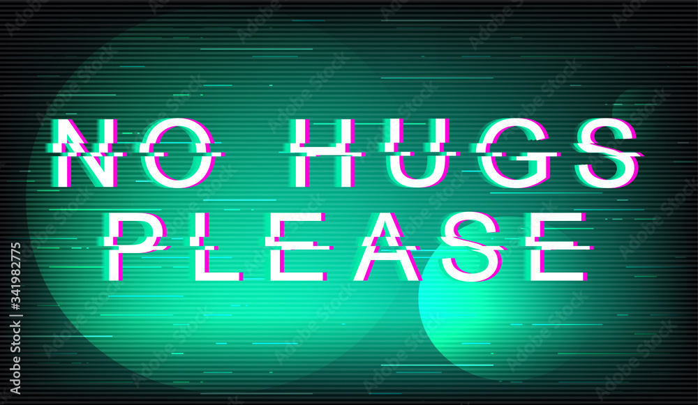 Fototapete No hugs please glitch phrase. Retro futuristic style vector typography on mint background. Loneliness text with distortion TV screen effect. Social distancing banner design with quote