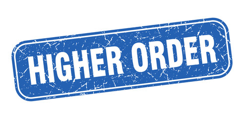 higher order stamp. higher order square grungy blue sign