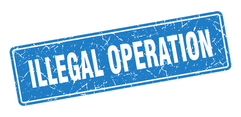 illegal operation stamp. illegal operation vintage blue label. Sign