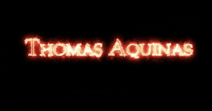 Thomas Aquinas written with fire. Loop