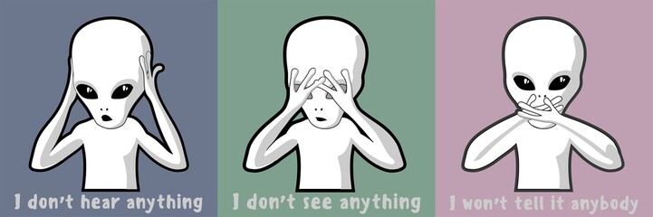 Aliens say wisdom: hear no evil, speak no evil and see no evil