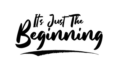 It's Just The Beginning Calligraphy Black Color Text On White Background