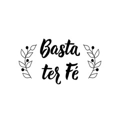 Just have faith in Portuguese. Ink illustration with hand-drawn lettering