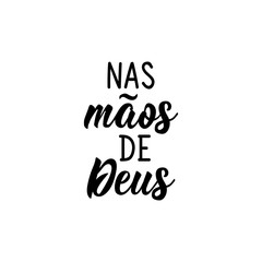 On God's hands in Portuguese. Ink illustration with hand-drawn lettering