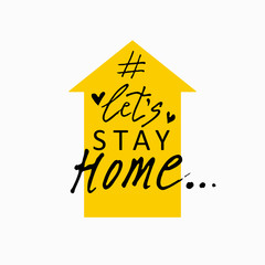 Fototapeta na wymiar Let's Stay Home hand drawn illustration. Vector Icon. Vector Sign with House and calligraphic inscription. Stay Home Campaign. 
